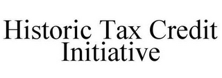 HISTORIC TAX CREDIT INITIATIVE