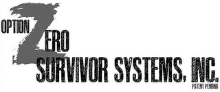 OPTION ZERO SURVIVOR SYSTEMS, INC. PATENT PENDING