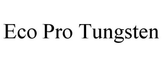 ECO PRO TUNGSTEN