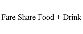 FARE SHARE FOOD + DRINK