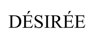 DÉSIRÉE