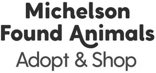 MICHELSON FOUND ANIMALS ADOPT & SHOP