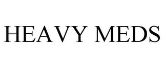 HEAVY MEDS