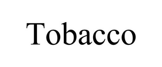 TOBACCO