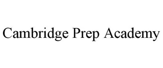 CAMBRIDGE PREP ACADEMY