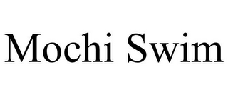 MOCHI SWIM