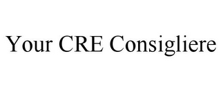 YOUR CRE CONSIGLIERE