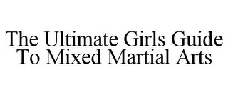 THE ULTIMATE GIRLS GUIDE TO MIXED MARTIAL ARTS