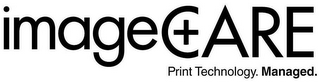 IMAGECARE PRINT TECHNOLOGY. MANAGED.