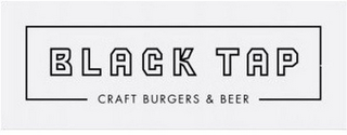 BLACK TAP CRAFT BURGERS & BEER