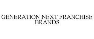 GENERATION NEXT FRANCHISE BRANDS