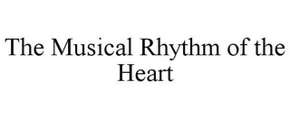 THE MUSICAL RHYTHM OF THE HEART
