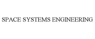 SPACE SYSTEMS ENGINEERING