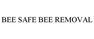 BEE SAFE BEE REMOVAL