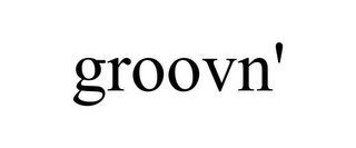 GROOVN'