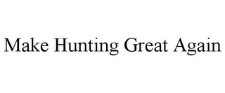 MAKE HUNTING GREAT AGAIN