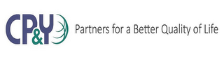 CP&Y PARTNERS FOR A BETTER QUALITY OF LIFE