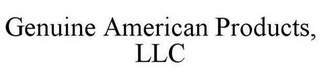 GENUINE AMERICAN PRODUCTS, LLC