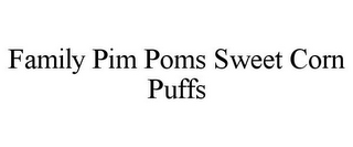 FAMILY PIM POMS SWEET CORN PUFFS