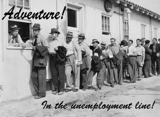 ADVENTURE! IN THE UNEMPLOYMENT LINE!