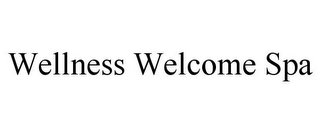 WELLNESS WELCOME SPA