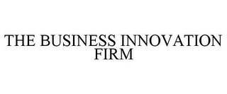 THE BUSINESS INNOVATION FIRM