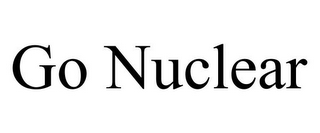 GO NUCLEAR