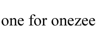 ONE FOR ONEZEE