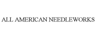 ALL AMERICAN NEEDLEWORKS