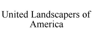 UNITED LANDSCAPERS OF AMERICA