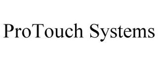 PROTOUCH SYSTEMS