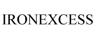 IRONEXCESS