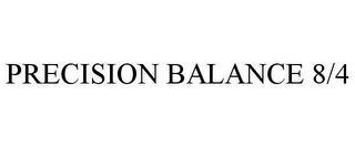 PRECISION BALANCE 8/4