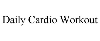 DAILY CARDIO WORKOUT