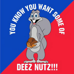 YOU KNOW YOU WANT SOME OF DEEZ NUTZ!!!