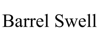 BARREL SWELL