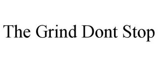 THE GRIND DONT STOP