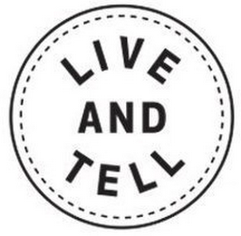 LIVE AND TELL