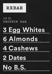 RXBAR 12 G PROTEIN BAR 3 EGG WHITES 6 ALMONDS 4 CASHEWS 2 DATES NO BS