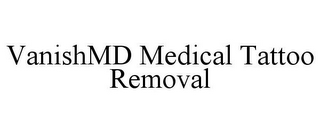 VANISHMD MEDICAL TATTOO REMOVAL