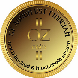 ET AURUM EST FIDDUCIAM OZ COIN GOLD BACKED & BLOCKCHAIN SECURE