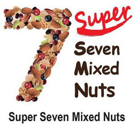 7 SUPER SEVEN MIXED NUTS SUPER SEVEN MIXED NUTS