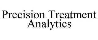 PRECISION TREATMENT ANALYTICS