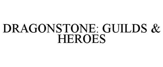 DRAGONSTONE: GUILDS & HEROES