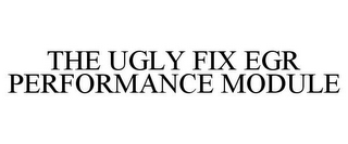 THE UGLY FIX EGR PERFORMANCE MODULE