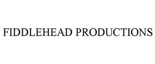 FIDDLEHEAD PRODUCTIONS