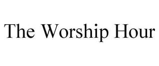 THE WORSHIP HOUR