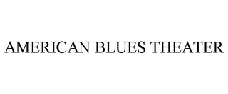 AMERICAN BLUES THEATER