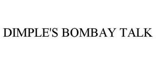 DIMPLE'S BOMBAY TALK