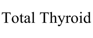 TOTAL THYROID